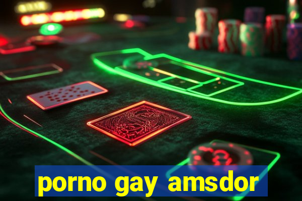 porno gay amsdor